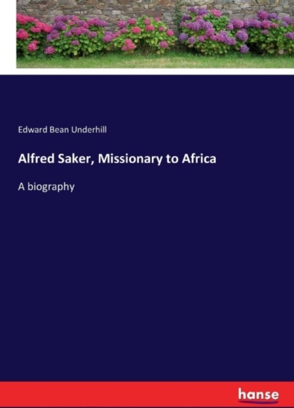 Alfred Saker, Missionary to Africa av Edward Bean Underhill (Paperback)