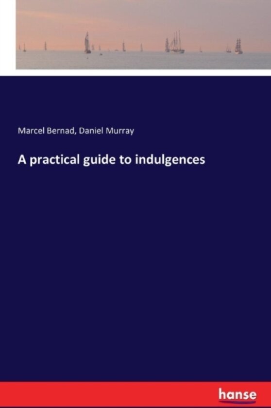 A Practical Guide to Indulgences av Marcel Bernad, Daniel Murray (Paperback)
