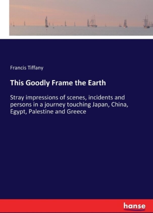 This Goodly Frame the Earth av Francis Tiffany (Paperback)