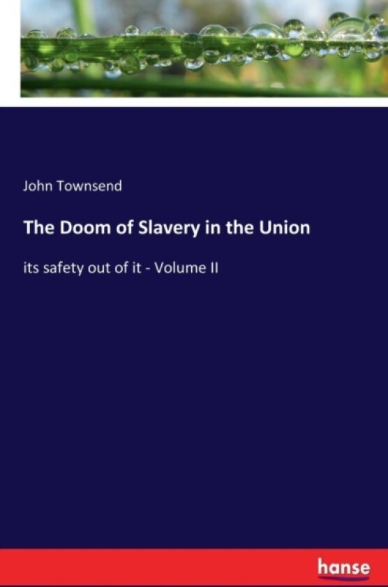 The Doom of Slavery in the Union av Dr John Townsend (Paperback)