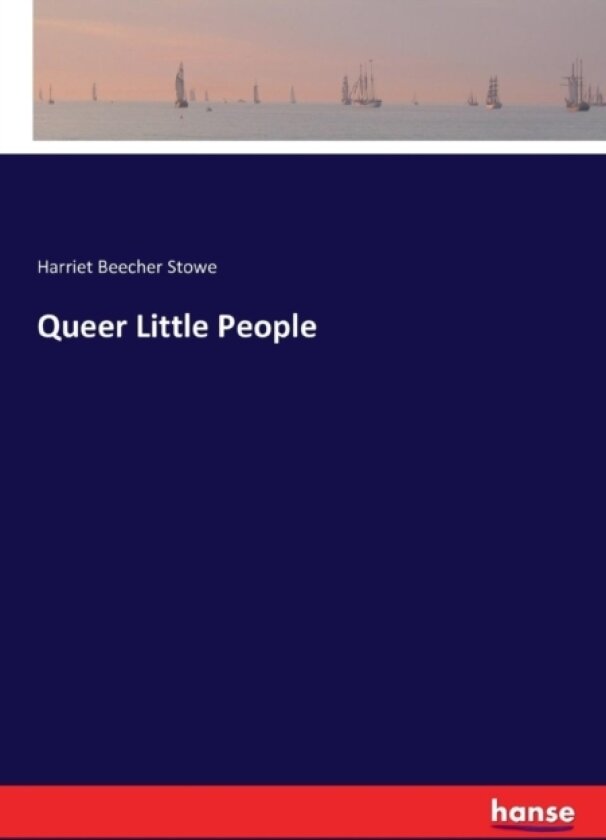 Queer Little People av Harriet Beecher Stowe (Paperback)
