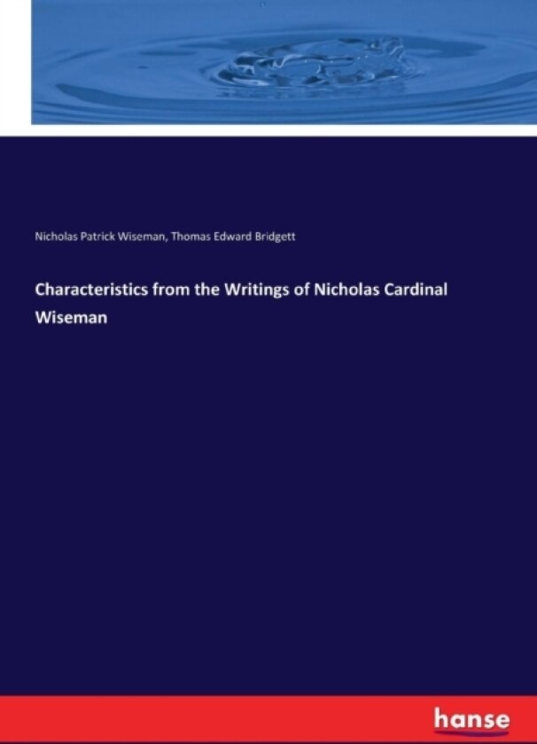 Characteristics from the Writings of Nicholas Cardinal Wiseman av Nicholas Patrick Wiseman, Thomas Edward Bridgett (Paperback)