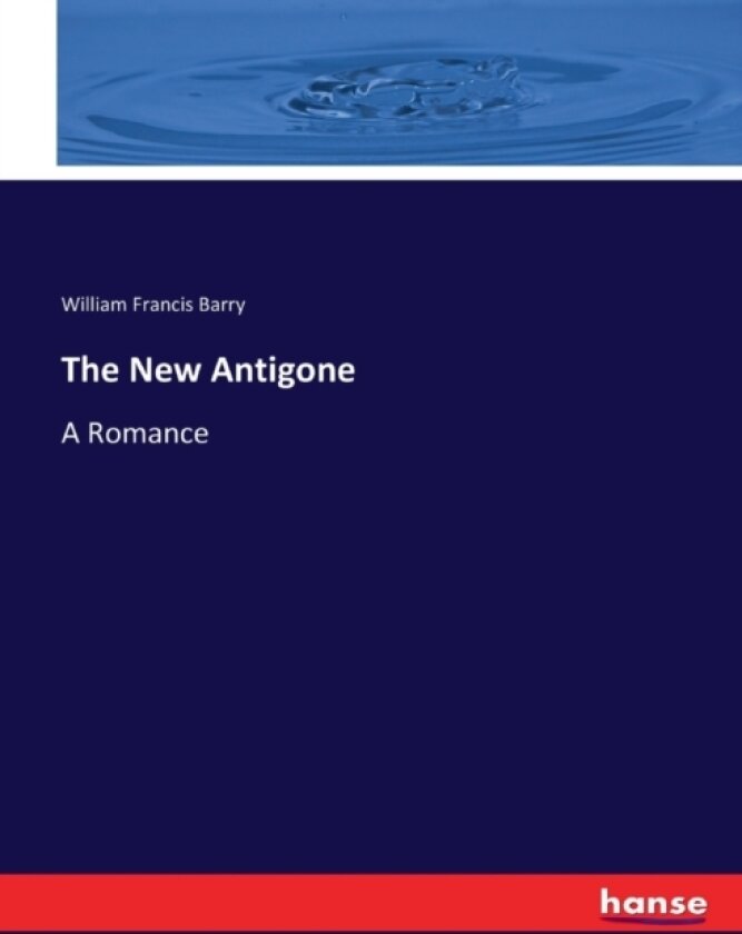 The New Antigone av William Francis Barry (Paperback)