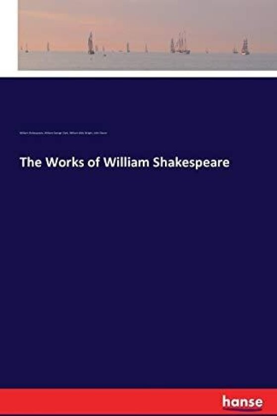 The Works of William Shakespeare av William Shakespeare, William George Clark, William Aldis Wright (Paperback)