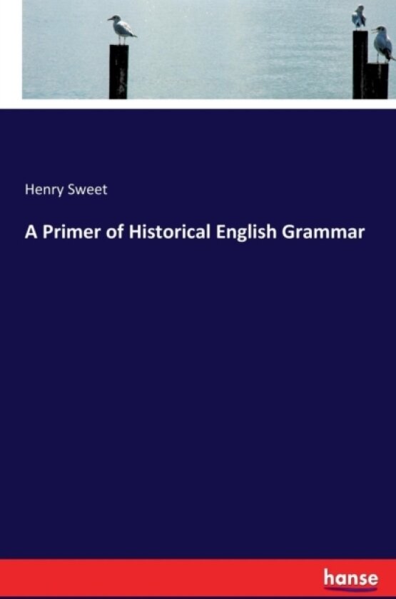 A Primer of Historical English Grammar av Henry Sweet (Paperback)