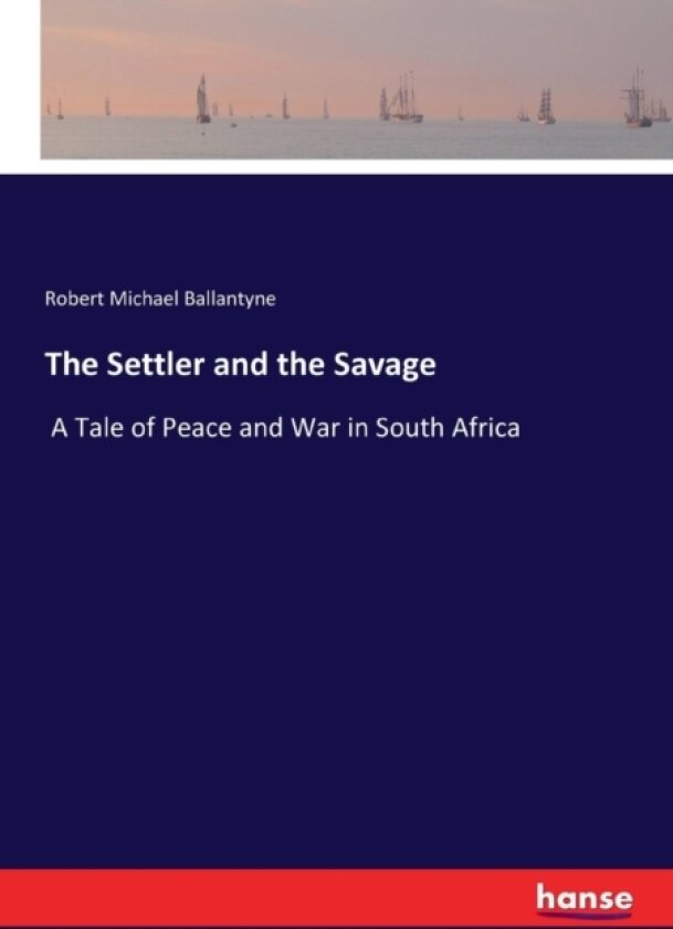 The Settler and the Savage av Robert Michael Ballantyne (Paperback)