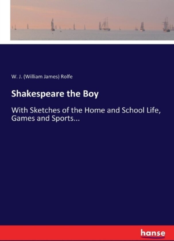 Shakespeare the Boy av W J Rolfe (Paperback)