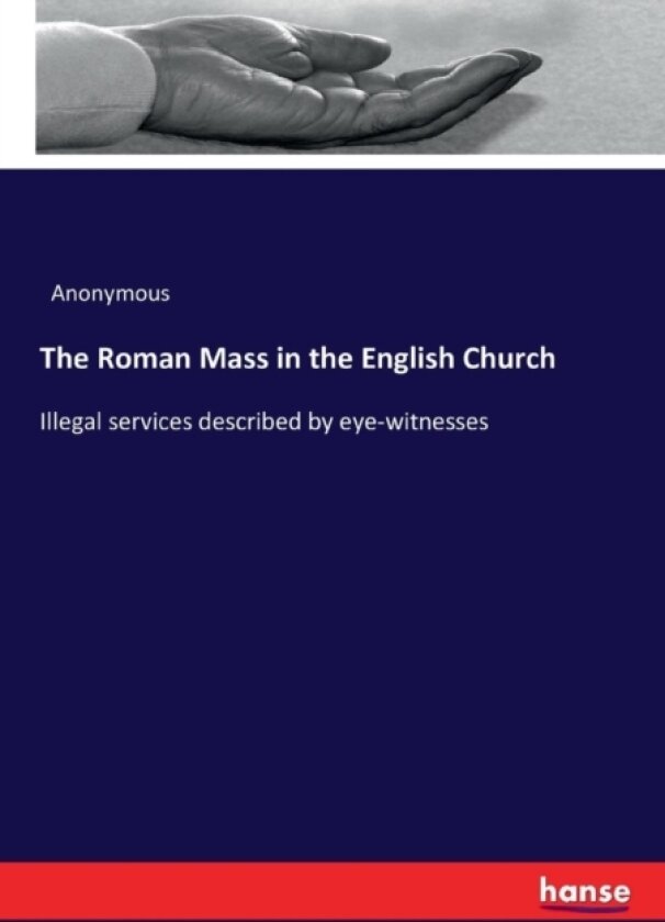 The Roman Mass in the English Church av Anonymous (Paperback)