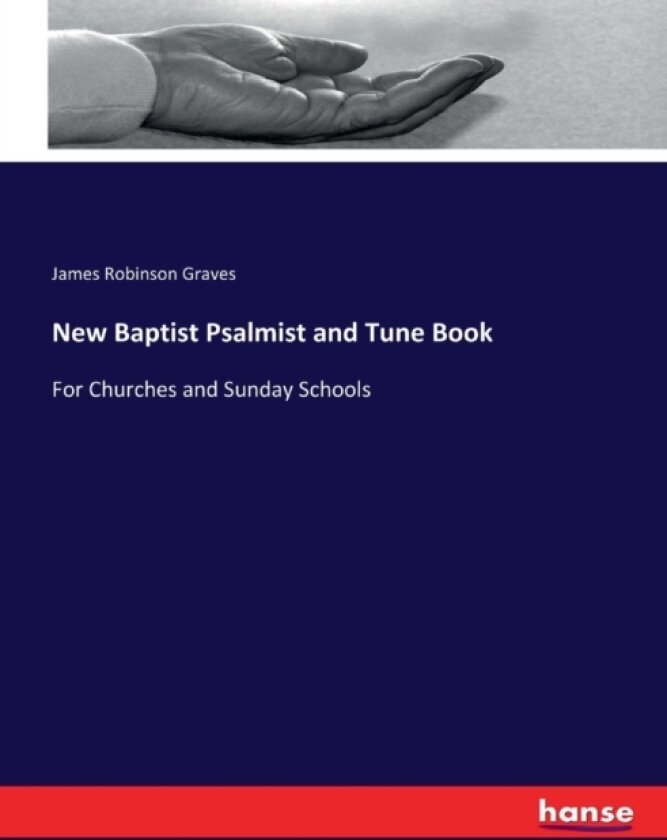 New Baptist Psalmist and Tune Book av James Robinson Graves (Paperback)