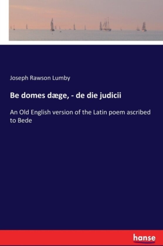 Be domes daege, - de die judicii av Joseph Rawson Lumby (Paperback)