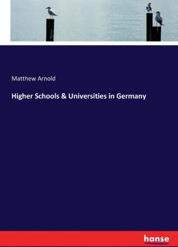 Higher Schools & Universities in Germany av Matthew Arnold (Paperback)