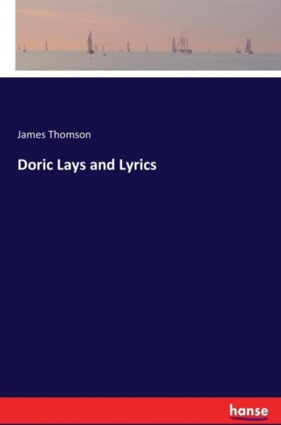 Doric Lays and Lyrics av James Thomson (Paperback)