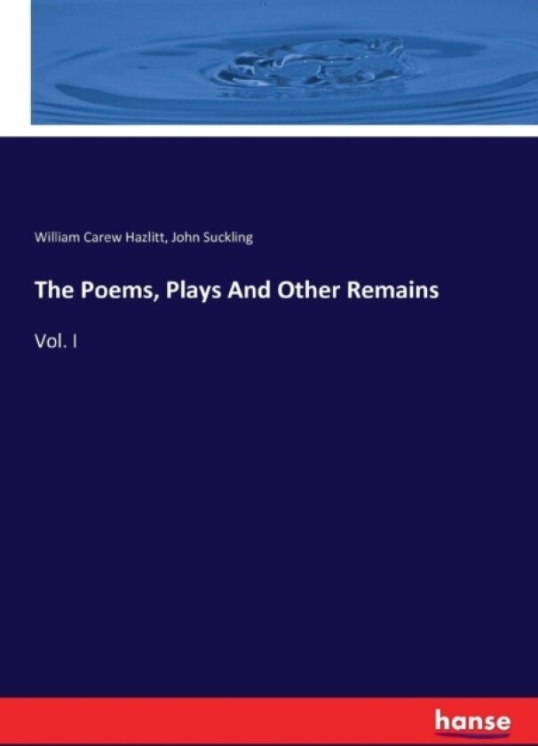 The Poems, Plays And Other Remains av William Carew Hazlitt, John Suckling (Paperback)