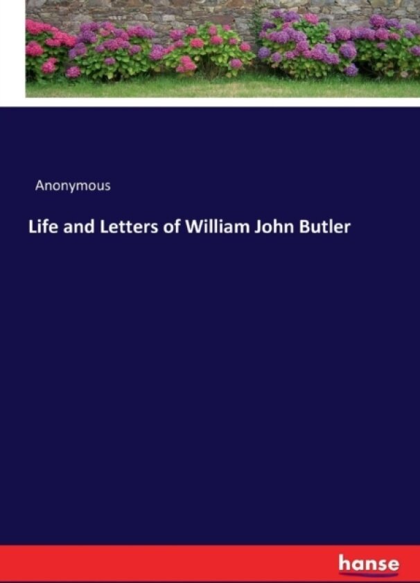 Life and Letters of William John Butler av Anonymous (Paperback)