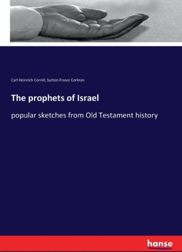 The prophets of Israel av Carl Heinrich Cornill, Sutton Fraser Corkran (Paperback)