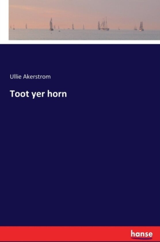 Toot Yer Horn av Ullie R Akerstrom (Paperback)