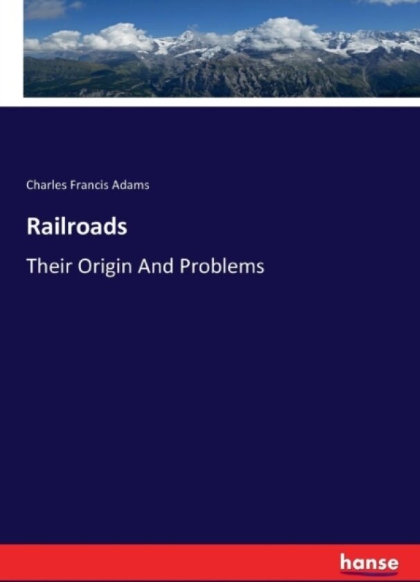 Railroads av Charles Francis Jr. Adams (Paperback)