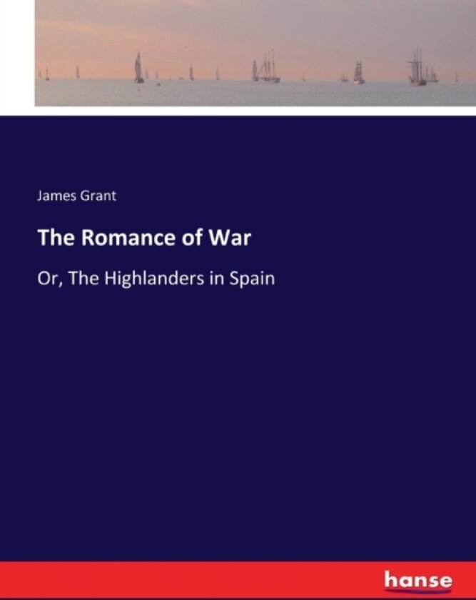 The Romance of War av James Grant (Paperback)