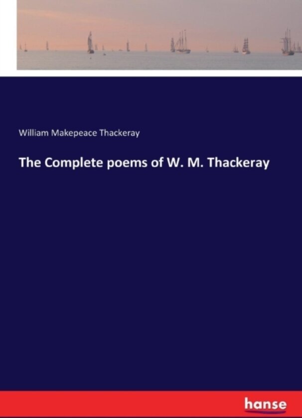 The Complete poems of W. M. Thackeray av William Makepeace Thackeray (Paperback)