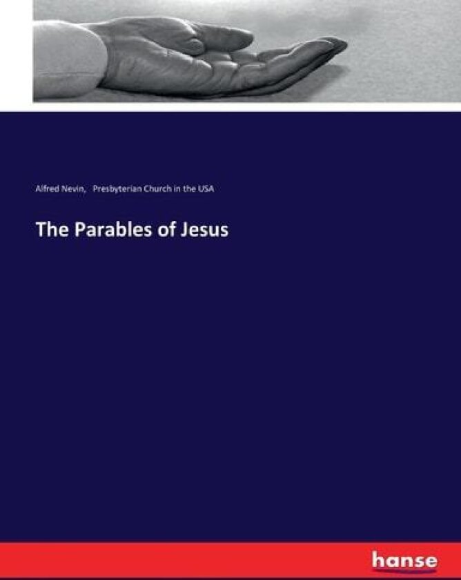The Parables of Jesus av Presbyterian Church in the USA, Alfred Nevin (Paperback)
