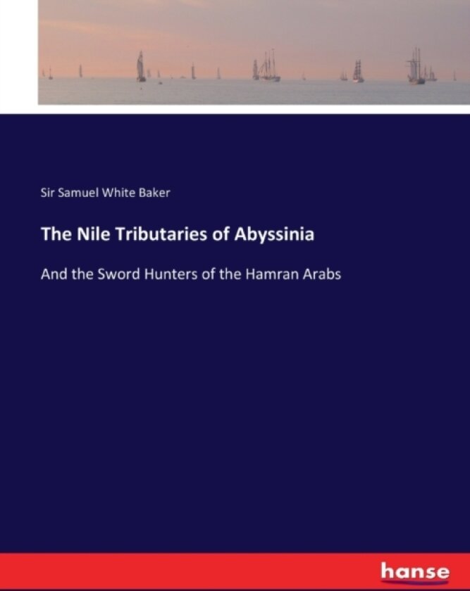 The Nile Tributaries of Abyssinia av Sir Samuel White Baker (Paperback)