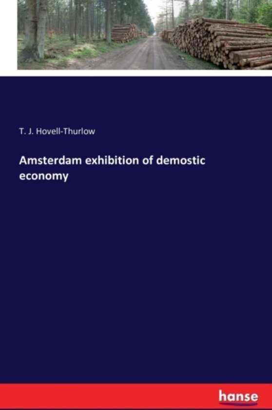 Amsterdam Exhibition of Demostic Economy av T J Hovell-Thurlow (Paperback)