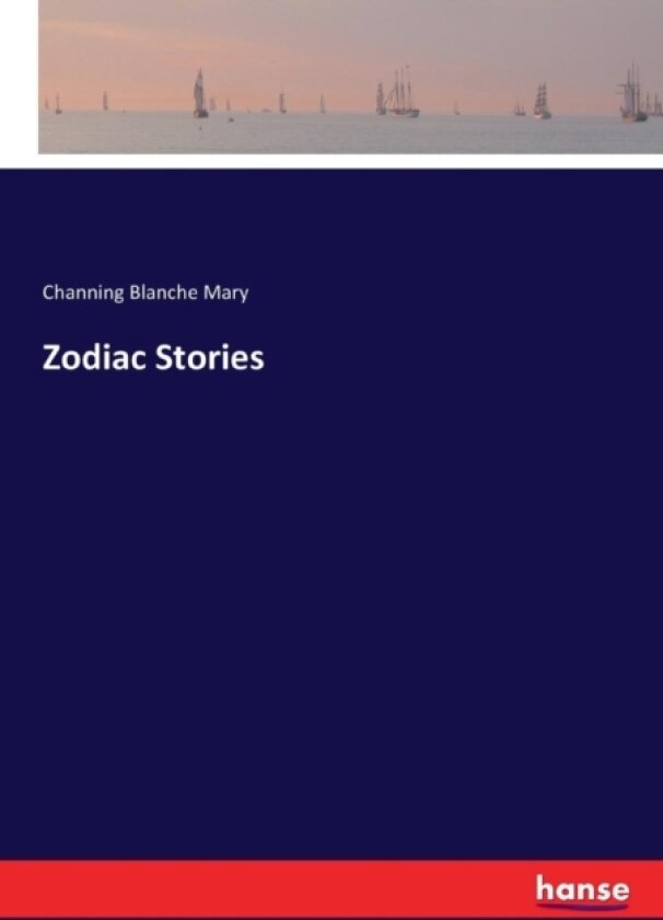 Zodiac Stories av Channing Blanche Mary (Paperback)