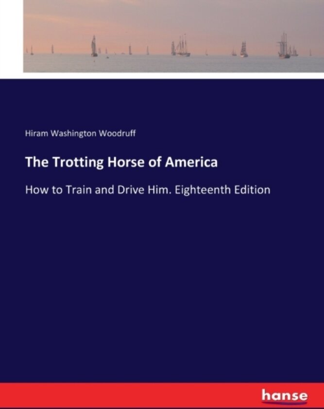 The Trotting Horse of America av Hiram Washington Woodruff (Paperback)