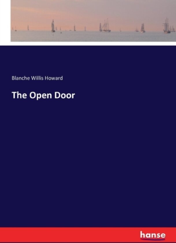 The Open Door av Blanche Willis Howard (Paperback)