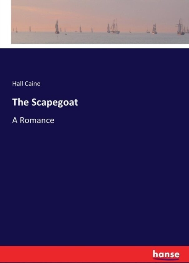 The Scapegoat av Hall Caine (Paperback)