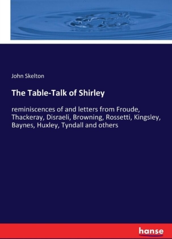 The Table-Talk of Shirley av John Skelton (Paperback)