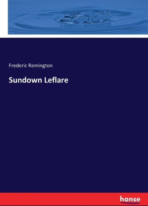 Sundown Leflare av Frederic Remington (Paperback)