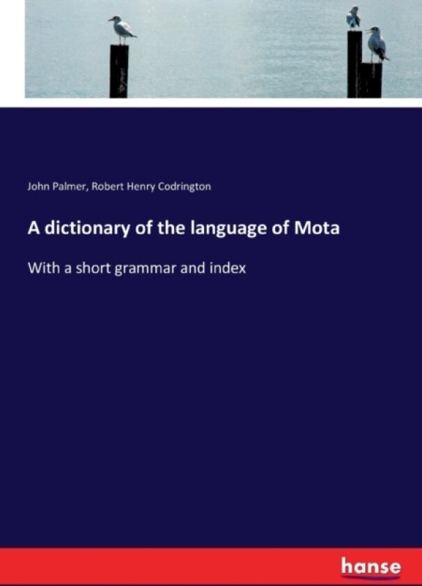 A dictionary of the language of Mota av John Palmer, Robert Henry Codrington (Paperback)