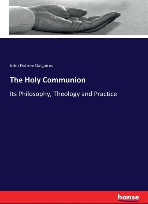 The Holy Communion av John Dobree Dalgairns (Paperback)