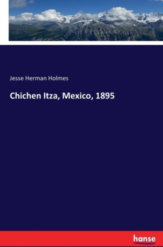 Chichen Itza, Mexico, 1895 av Jesse Herman Holmes (Paperback)
