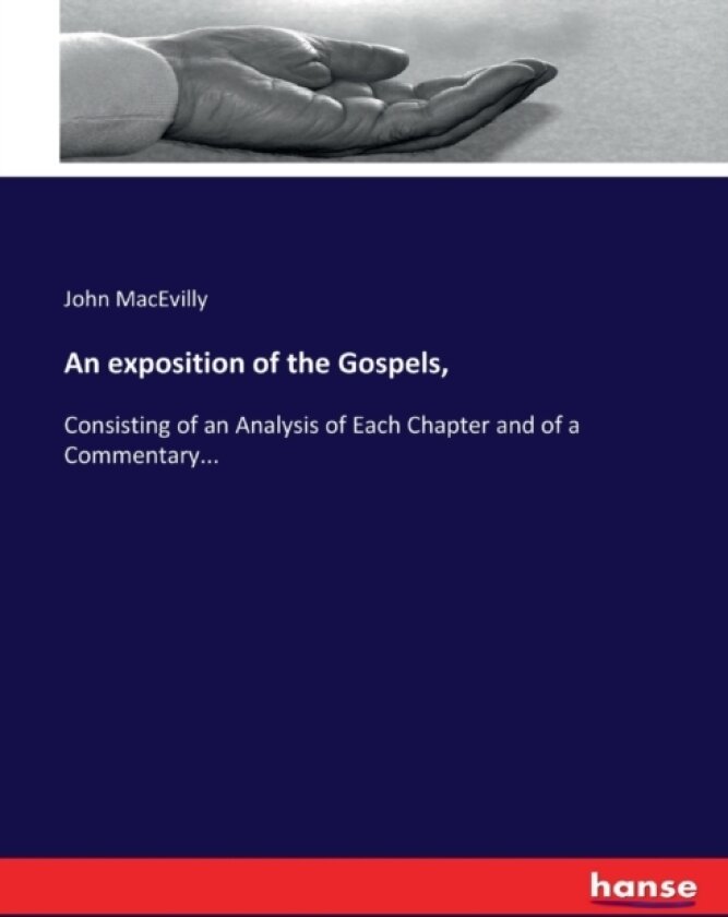 An exposition of the Gospels, av John Macevilly (Paperback)