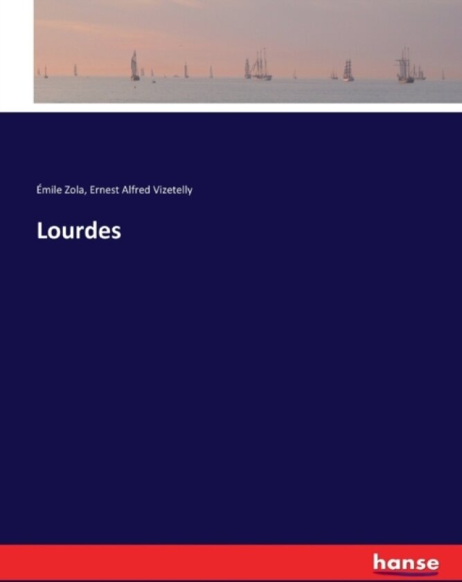 Lourdes av Emile Zola, Ernest Alfred Vizetelly (Paperback)