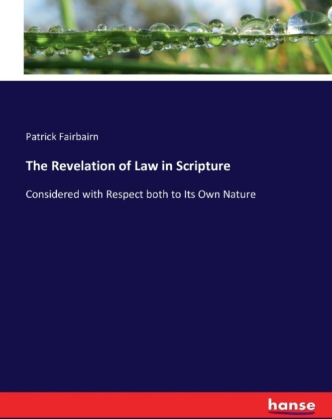 The Revelation of Law in Scripture av Patrick Fairbairn (Paperback)