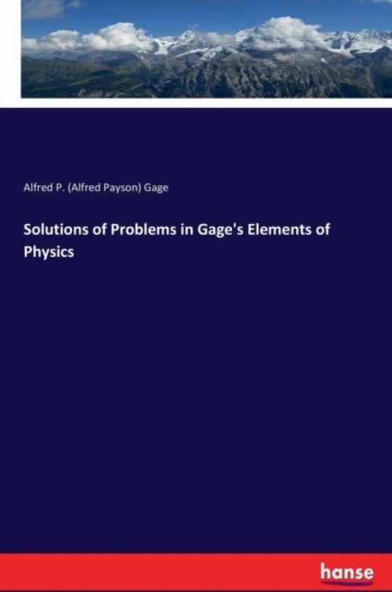 Solutions of Problems in Gage's Elements of Physics av Alfred P Gage (Paperback)