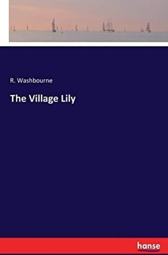 The Village Lily av R Washbourne (Paperback)