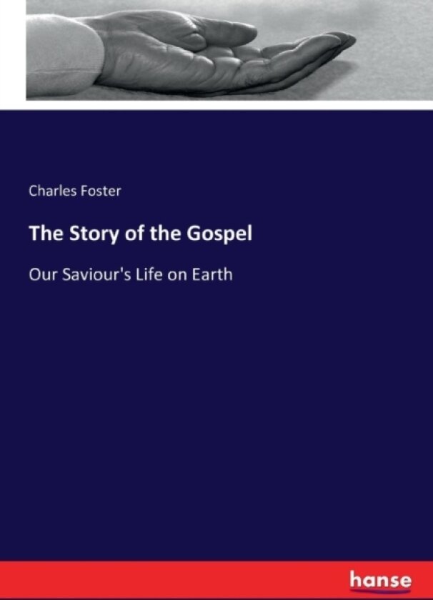 The Story of the Gospel av Charles Foster (Paperback)