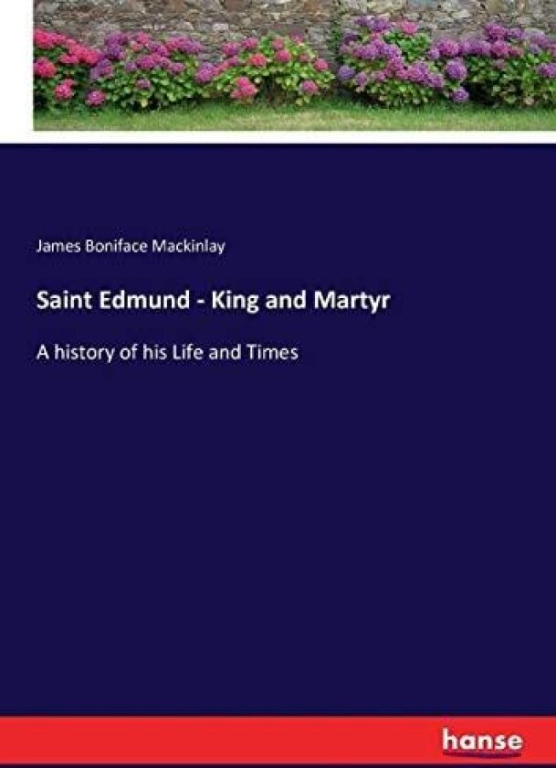 Saint Edmund - King and Martyr av James Boniface Mackinlay (Paperback)
