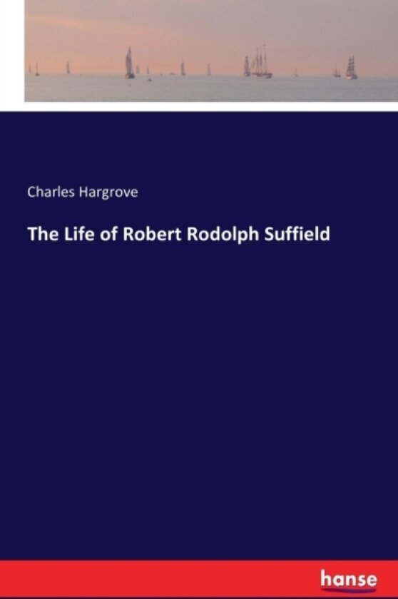 The Life of Robert Rodolph Suffield av Charles Hargrove (Paperback)