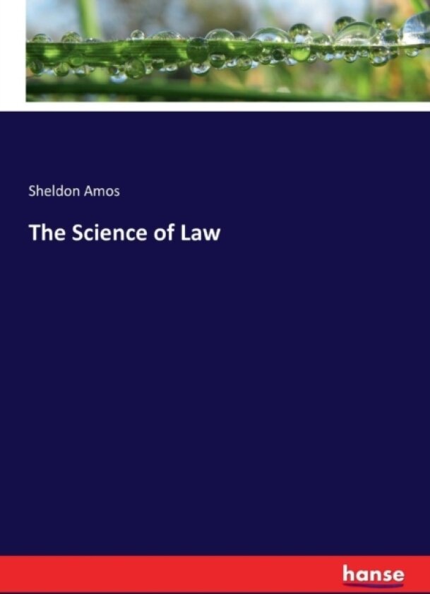 The Science of Law av Sheldon Amos (Paperback)