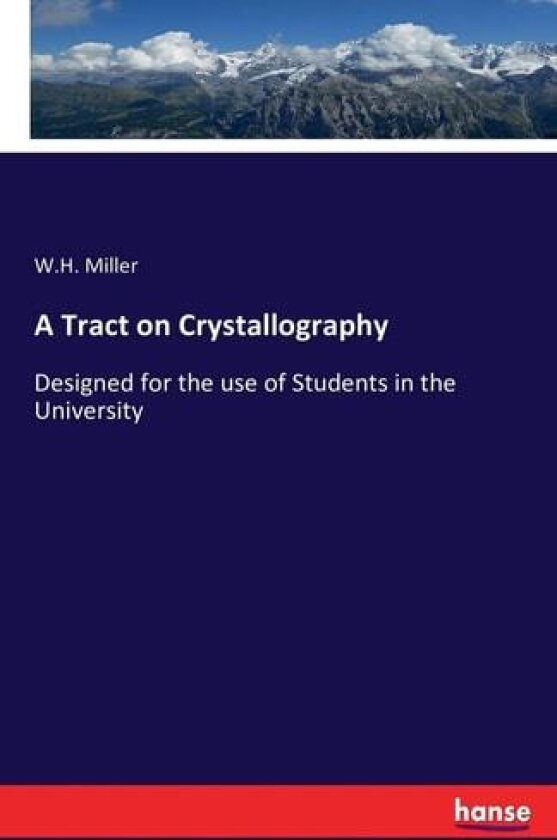 A Tract on Crystallography av William Hallowes Miller (Paperback)