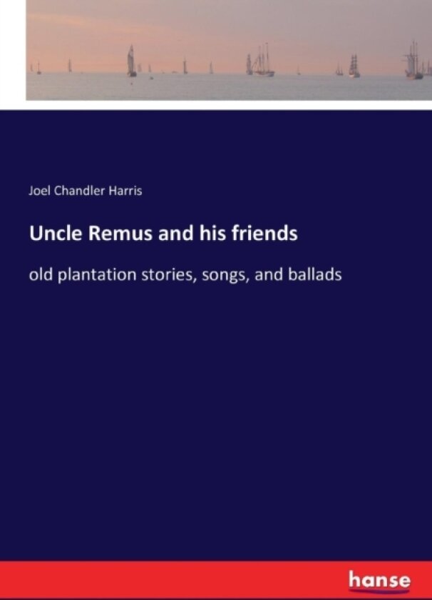 Uncle Remus and his friends av Joel Chandler Harris (Paperback)