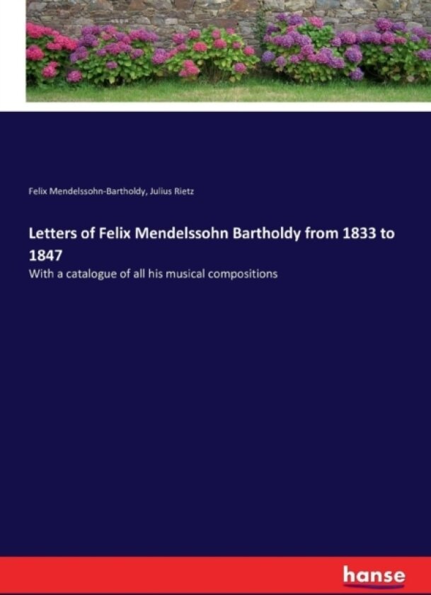 Letters of Felix Mendelssohn Bartholdy from 1833 to 1847 av Felix Mendelssohn-Bartholdy, Julius Rietz (Paperback)