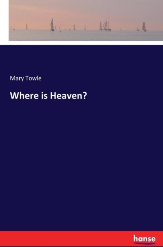 Where Is Heaven? av Mary Towle (Paperback)