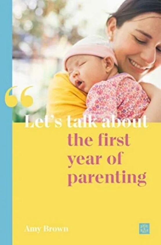 Let's talk about the first year of parenting av Amy Brown