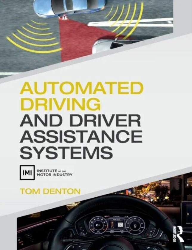 Automated Driving and Driver Assistance Systems av Tom (Technical Consultant Institute of the Motor Industry (IMI) UK) Denton